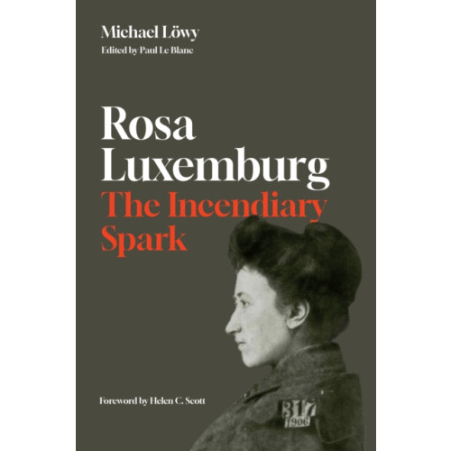 Haymarket Books Rosa Luxemburg: The Incendiary Spark (häftad, eng)