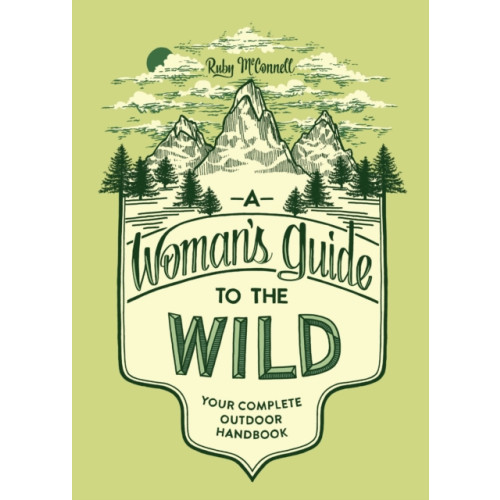 Sasquatch Books A Woman's Guide to the Wild (häftad, eng)