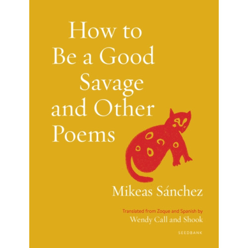 Milkweed Editions How to Be a Good Savage and Other Poems (häftad, eng)