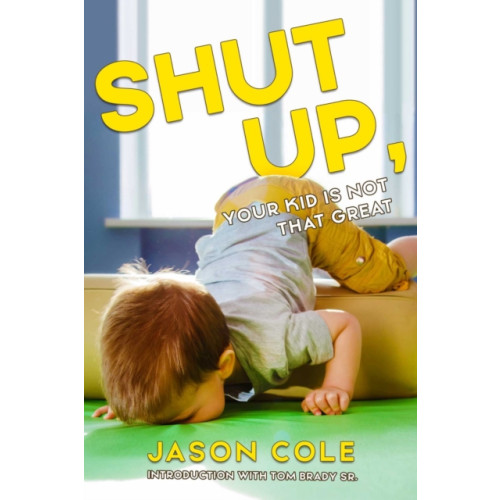 Viva Editions Shut Up, Your Kid Isn't That Great (häftad, eng)