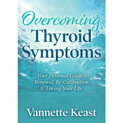 Morgan James Publishing llc Overcoming Thyroid Symptoms (häftad, eng)