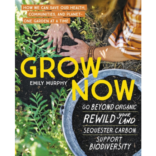 Workman Publishing Grow Now (häftad, eng)