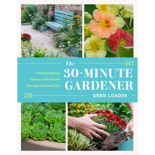 Workman Publishing The 30-Minute Gardener (inbunden, eng)