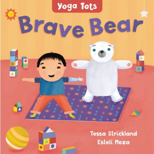 Barefoot Books Ltd Yoga Tots: Brave Bear (bok, board book, eng)