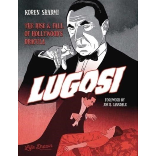 Humanoids, Inc Lugosi: The Rise and Fall of Hollywood's Dracula (inbunden, eng)