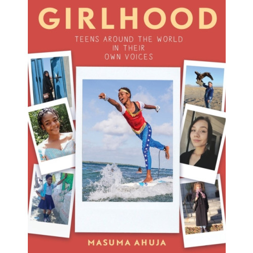 Workman Publishing Girlhood: Teens around the World in Their Own Voices (häftad, eng)