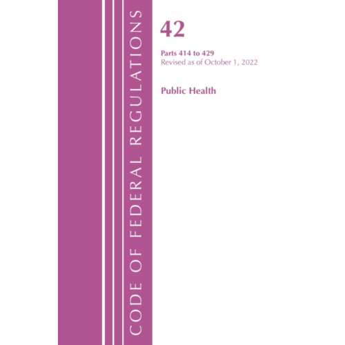 Rowman & littlefield Code of Federal Regulations, Title 42 Public Health 414-429, Revised as of October 1, 2022 (häftad, eng)