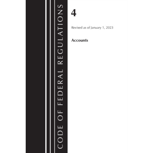 Rowman & littlefield Code of Federal Regulations, Title 04 Accounts, Revised as of January 1, 2023 (häftad, eng)