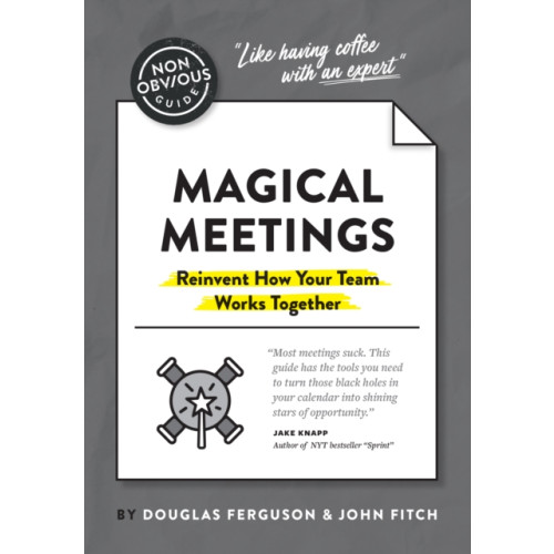 Ideapress Publishing The Non-Obvious Guide to Magical Meetings (Reinvent How Your Team Works Together) (häftad, eng)