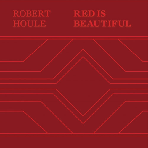 Distributed Art Publishers Robert Houle: Red Is Beautiful (inbunden, eng)