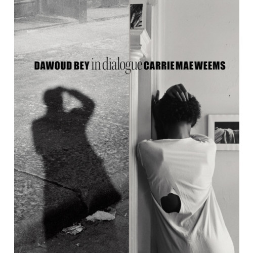 Distributed Art Publishers Dawoud Bey & Carrie Mae Weems: In Dialogue (inbunden, eng)