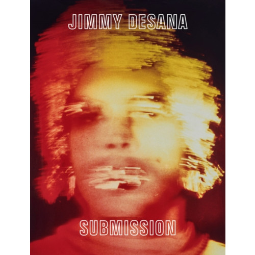 Distributed Art Publishers Jimmy DeSana: Submission (inbunden, eng)