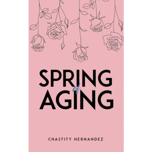 Austin Macauley Publishers LLC Spring of Aging (häftad, eng)