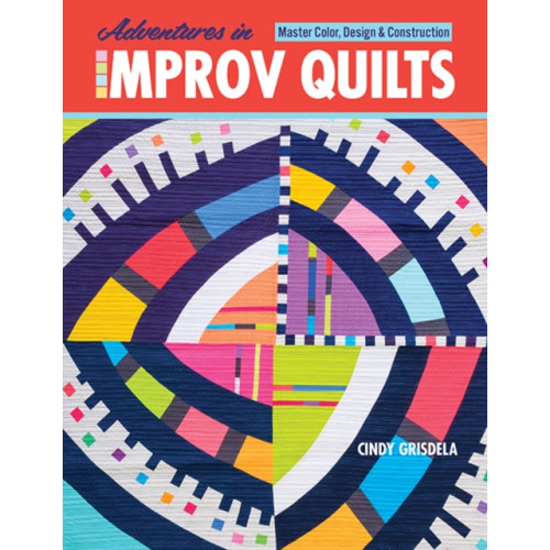 C & T Publishing Adventures in Improv Quilts (häftad, eng)