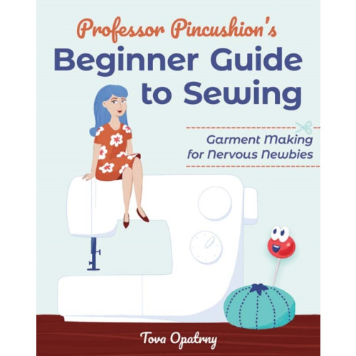 C & T Publishing Professor Pincushion's Beginner Guide to Sewing (häftad, eng)