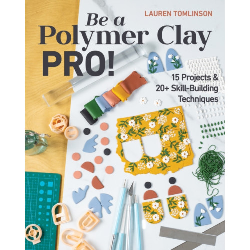 C & T Publishing Be a Polymer Clay Pro! (häftad, eng)