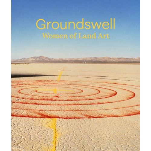 Distributed Art Publishers Groundswell: Women of Land Art (inbunden, eng)