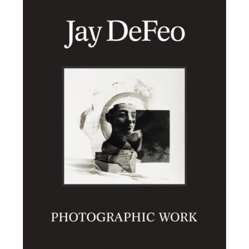 Distributed Art Publishers Jay DeFeo: Photographic Work (inbunden, eng)