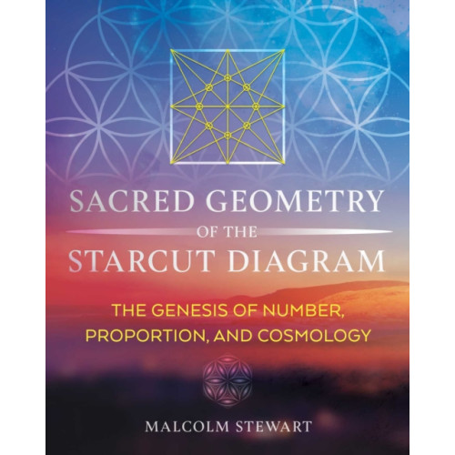 Inner Traditions Bear and Company Sacred Geometry of the Starcut Diagram (inbunden, eng)