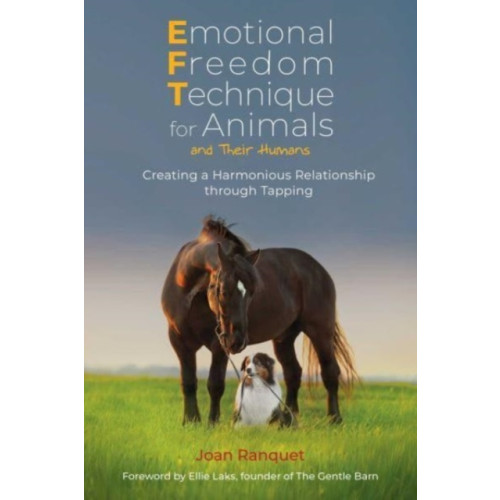 Inner Traditions Bear and Company Emotional Freedom Technique for Animals and Their Humans (häftad, eng)