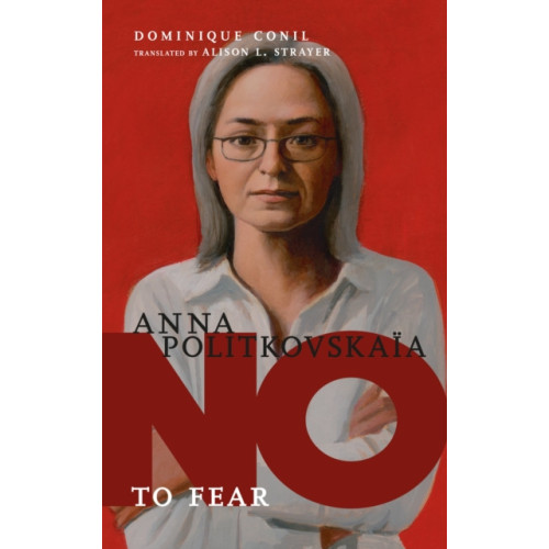 Seven Stories Press,U.S. No To Fear: Anna Politkovskaya (inbunden, eng)