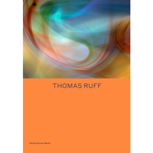 David Zwirner Thomas Ruff: Transforming Photography (inbunden, eng)