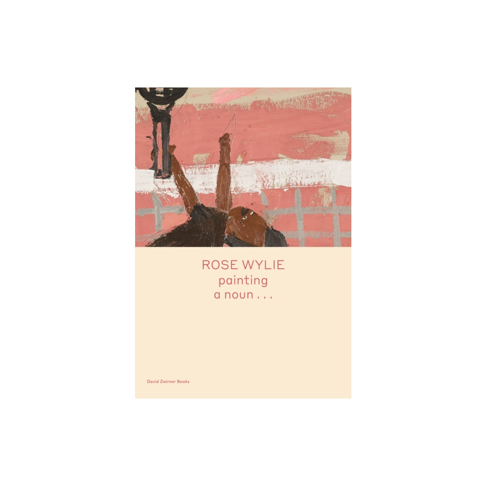 Produktbild för Rose Wylie: painting a noun… (inbunden, eng)
