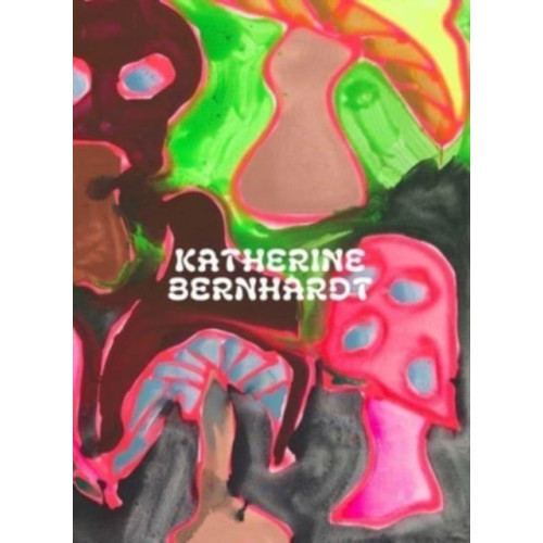 David Zwirner Katherine Bernhardt: Why is a mushroom growing in my shower? (inbunden, eng)