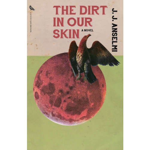 Rare Bird Books The Dirt in Our Skin (häftad, eng)