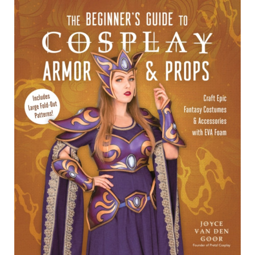 Page Street Publishing Co. The Beginner’s Guide to Cosplay Armor & Props (häftad, eng)