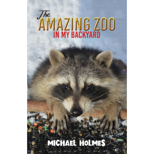 Austin Macauley Publishers LLC The Amazing Zoo in My Backyard (häftad, eng)