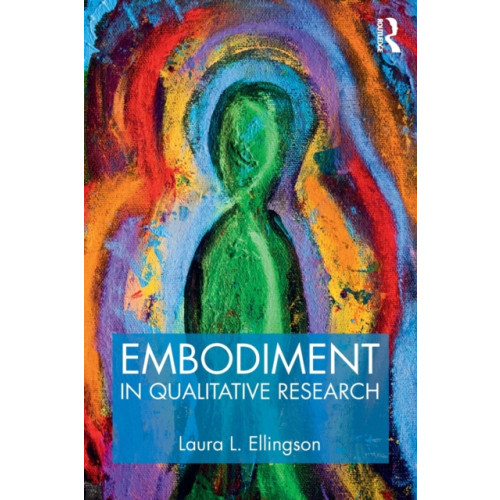 Left Coast Press Inc Embodiment in Qualitative Research (häftad, eng)