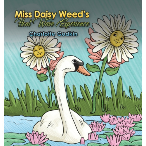 Austin Macauley Publishers LLC Miss Daisy Weed's Heat Wave Experience (inbunden, eng)