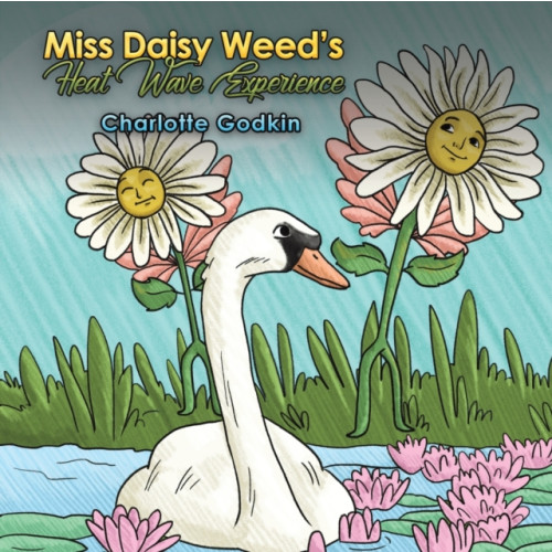 Austin Macauley Publishers LLC Miss Daisy Weed's Heat Wave Experience (häftad, eng)