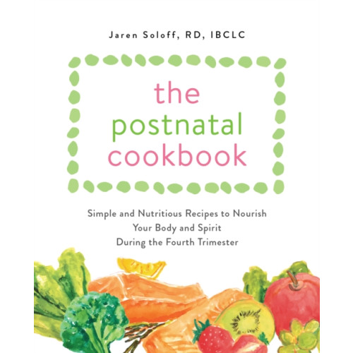 Ulysses Press The Postnatal Cookbook (häftad, eng)