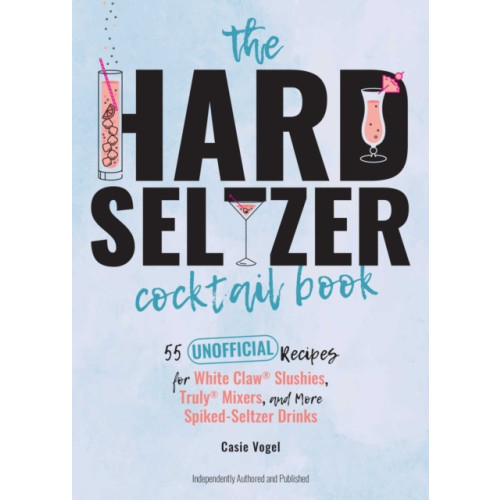 Ulysses Press The Hard Seltzer Cocktail Book (inbunden, eng)