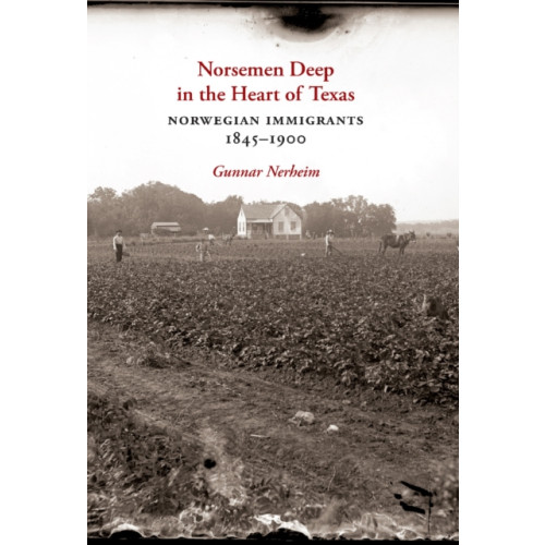 Texas A & M University Press Norsemen Deep in the Heart of Texas (inbunden, eng)