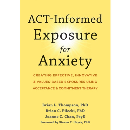 New Harbinger Publications ACT-Informed Exposure for Anxiety (häftad, eng)