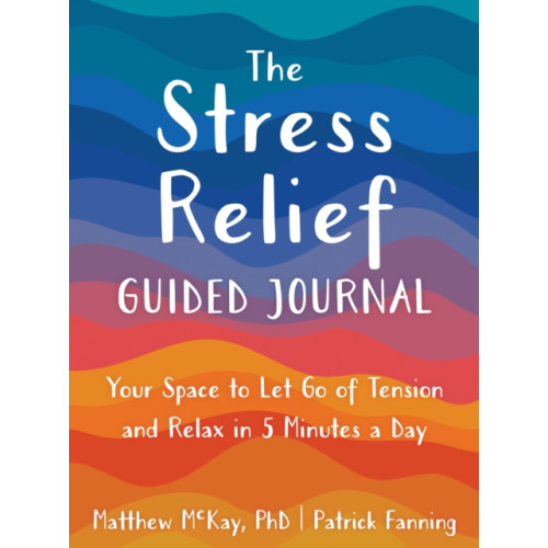 New Harbinger Publications The Stress Relief Guided Journal (häftad, eng)