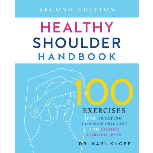 Ulysses Press Healthy Shoulder Handbook: Second Edition (häftad, eng)