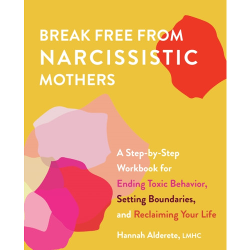 Ulysses Press Break Free From Narcissistic Mothers (häftad, eng)