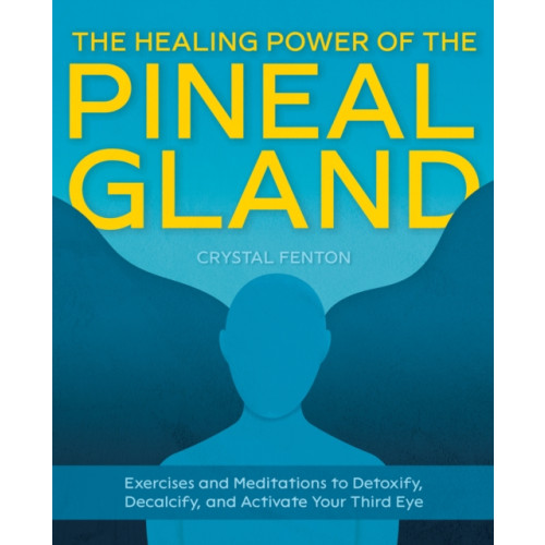 Ulysses Press The Healing Power Of The Pineal Gland (häftad, eng)