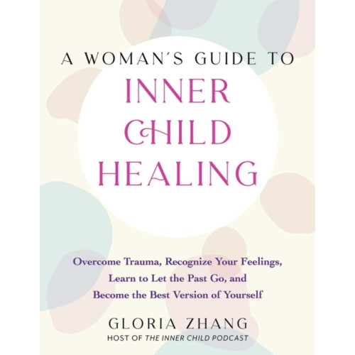 Ulysses Press A Woman's Guide To Inner Child Healing (häftad, eng)