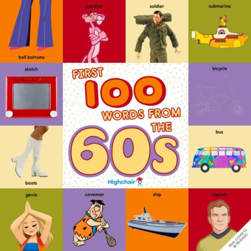 Insight Editions First 100 Words From the 60s (Highchair U) (bok, board book, eng)