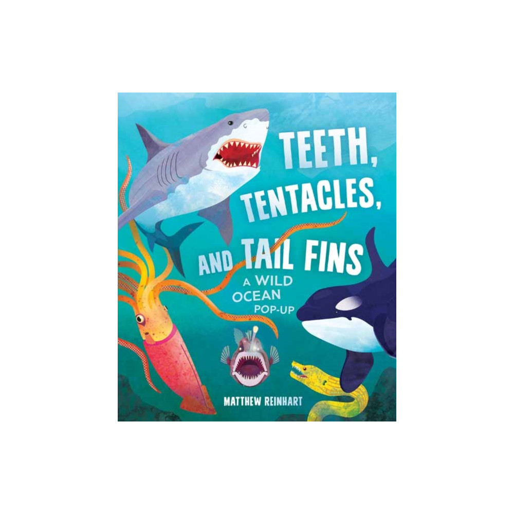 Produktbild för Teeth, Tentacles, and Tail Fins (Reinhart Pop-Up Studio) (inbunden, eng)