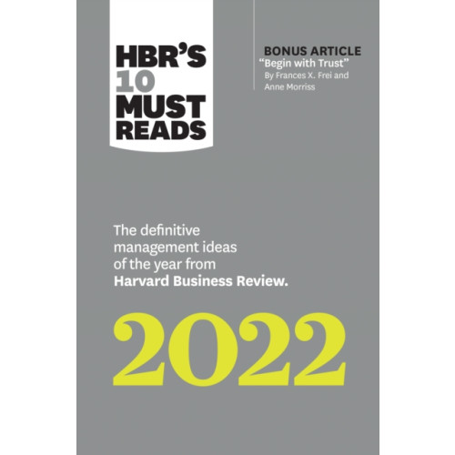 Harvard Business Review Press HBR's 10 Must Reads 2022: The Definitive Management Ideas of the Year from Harvard Business Review (with bonus article "Begin with Trust" by Frances X. Frei and Anne Morriss) (häftad, eng)