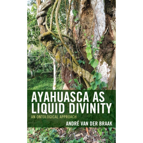 Lexington books Ayahuasca as Liquid Divinity (inbunden, eng)