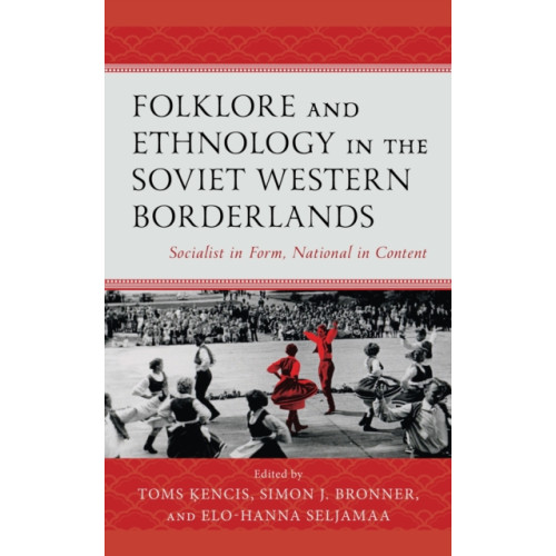 Lexington books Folklore and Ethnology in the Soviet Western Borderlands (inbunden, eng)