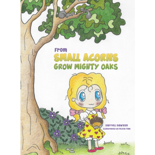 Austin Macauley Publishers LLC From Small Acorns Grow Mighty Oaks (häftad, eng)