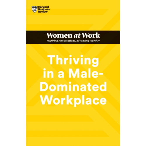 Harvard Business Review Press Thriving in a Male-Dominated Workplace (HBR Women at Work Series) (häftad, eng)